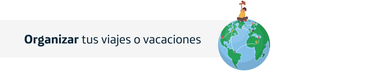 Organizar tus viajes o vacaciones