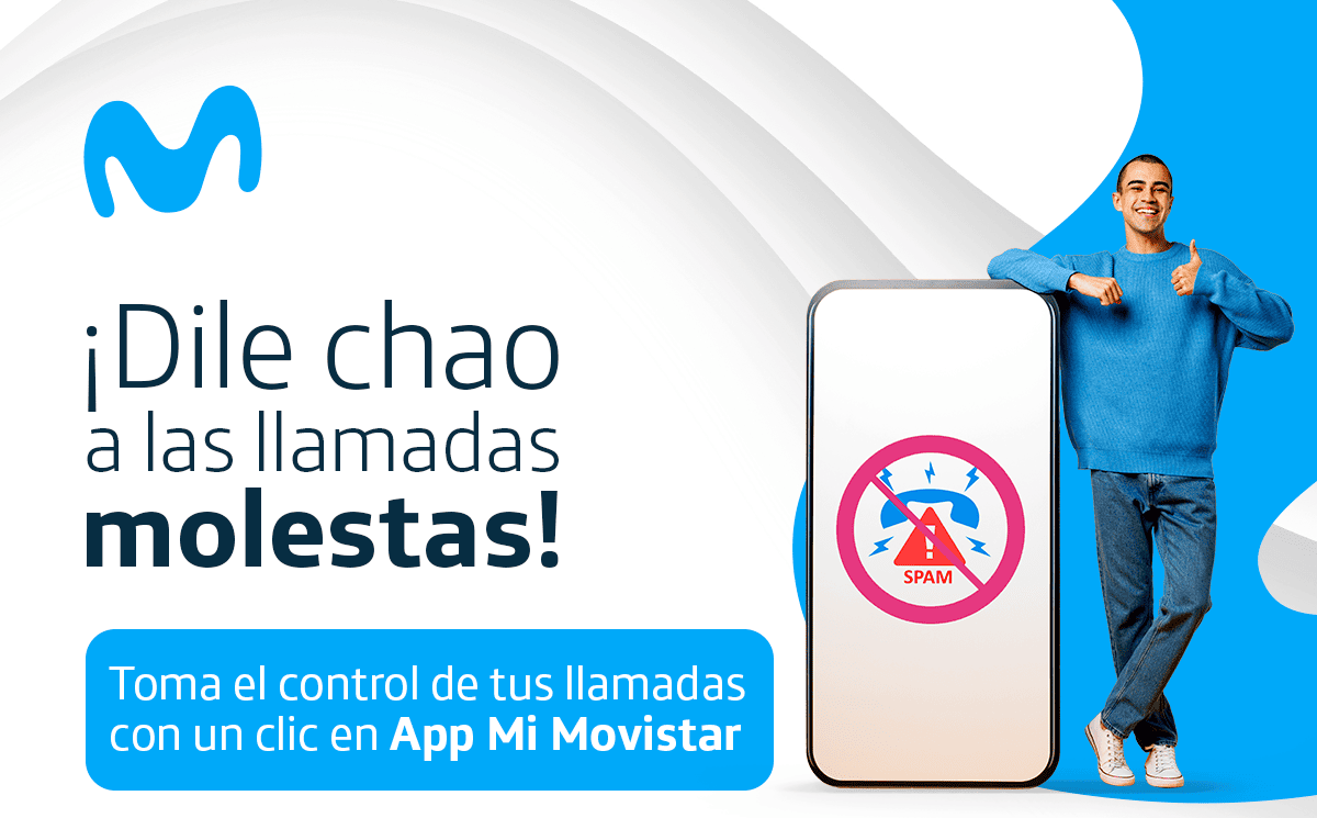 Movistar. ¡Dile chao a las llamadas molestas! Toma el control de tus llamadas con un clic en App Mi Movistar